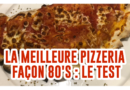 La meilleure pizzeria façon 80's - le test de kubi dormoy