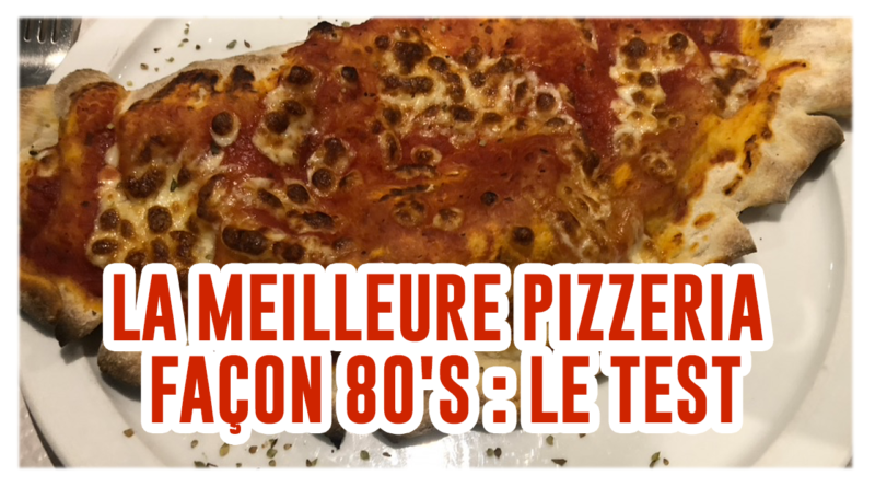 La meilleure pizzeria façon 80's - le test de kubi dormoy